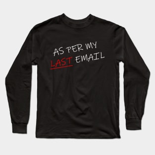 As Per My Last Email Diagonal 4 Long Sleeve T-Shirt